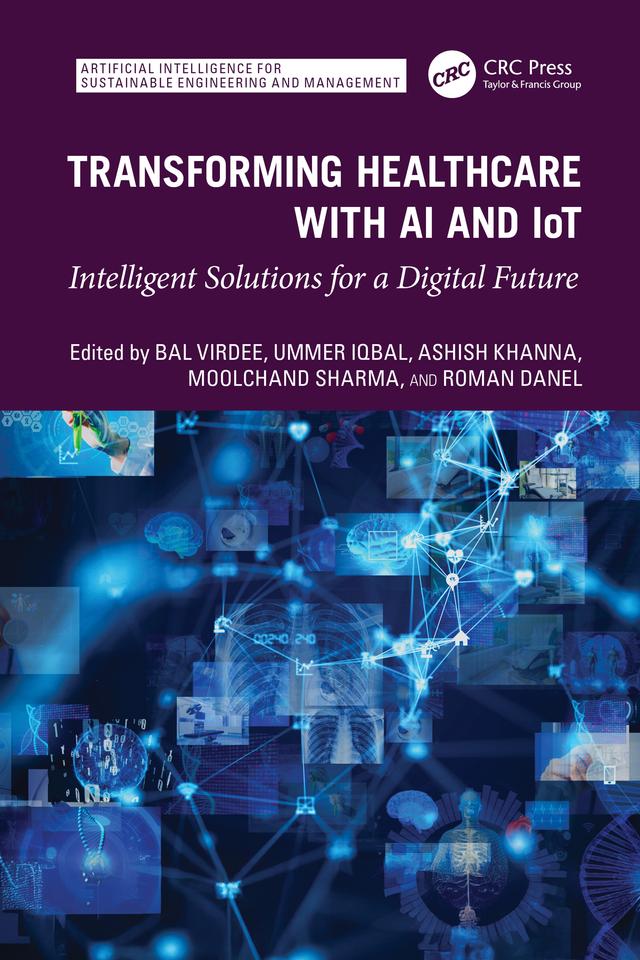 Transforming Healthcare With AI And IoT by Ashish Khanna, Bal Virdee, Moolchand Sharma, Roman Danel, Ummer Iqbal