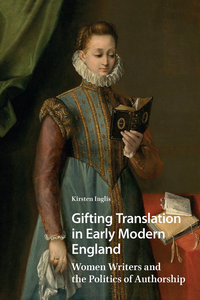 Gifting Translation in Early Modern England by Kirsten Inglis