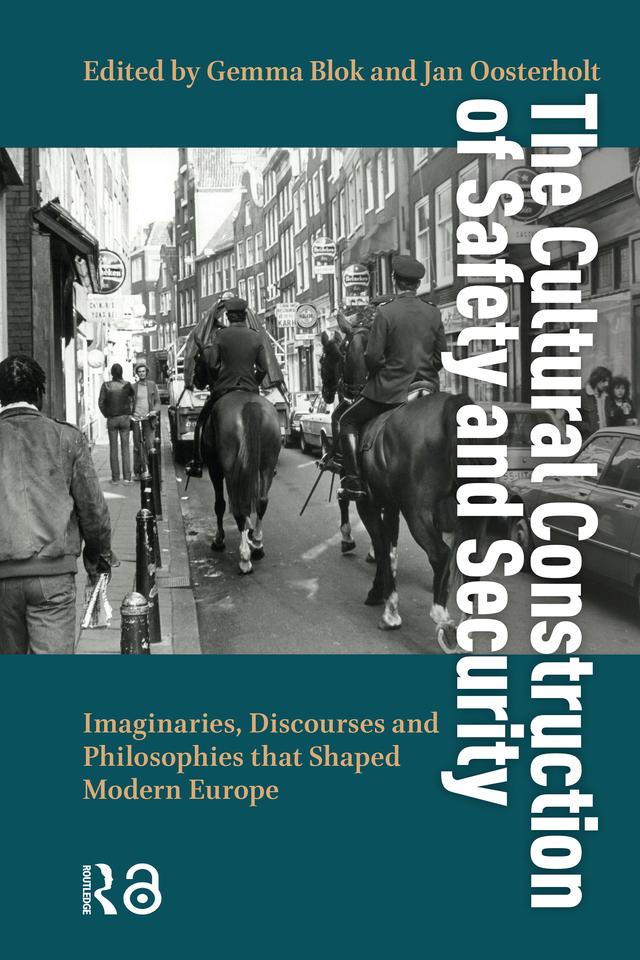 The Cultural Construction of Safety and Security by Gemma Blok, Jan Oosterholt