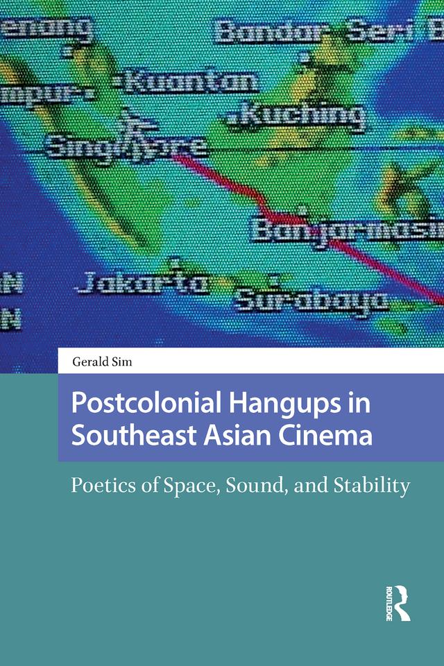 Postcolonial Hangups in Southeast Asian Cinema by Gerald Sim