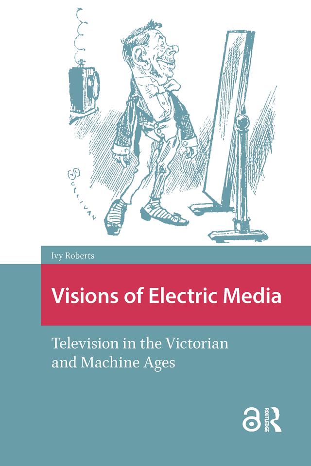 Visions of Electric Media by Ivy Roberts