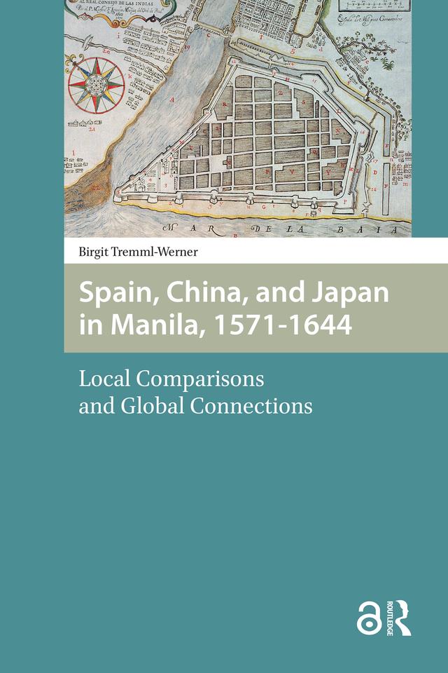 Spain, China, and Japan in Manila, 1571-1644 by Birgit Tremml-Werner