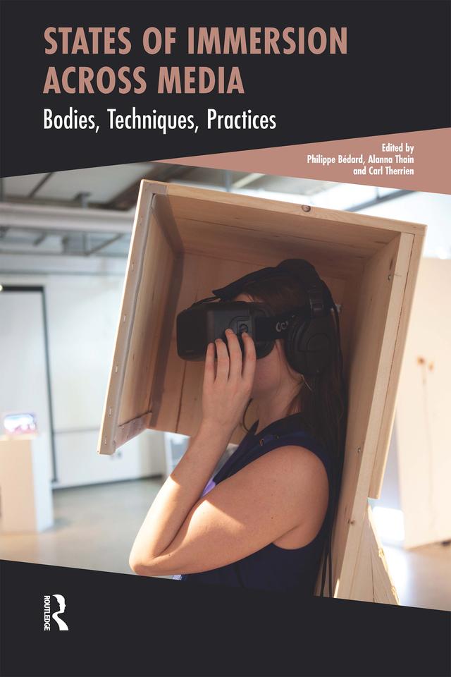 States of Immersion Across Media by Alanna Thain, Carl Therrien, Philippe Bédard
