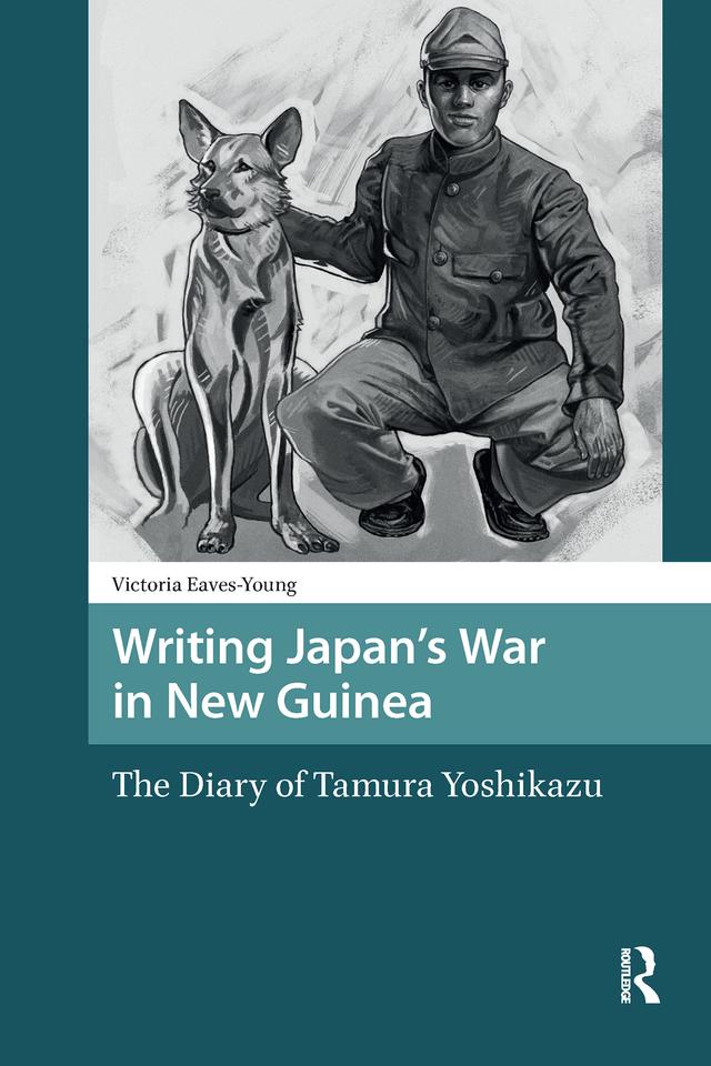Writing Japan's War in New Guinea by Victoria Eaves-Young