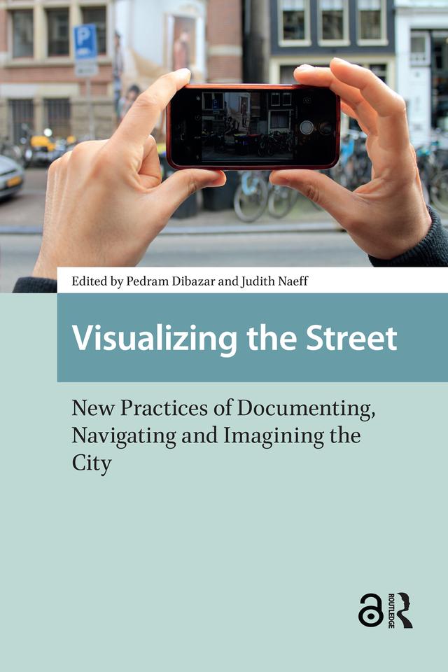 Visualizing the Street by Judith Naeff, Pedram Dibazar