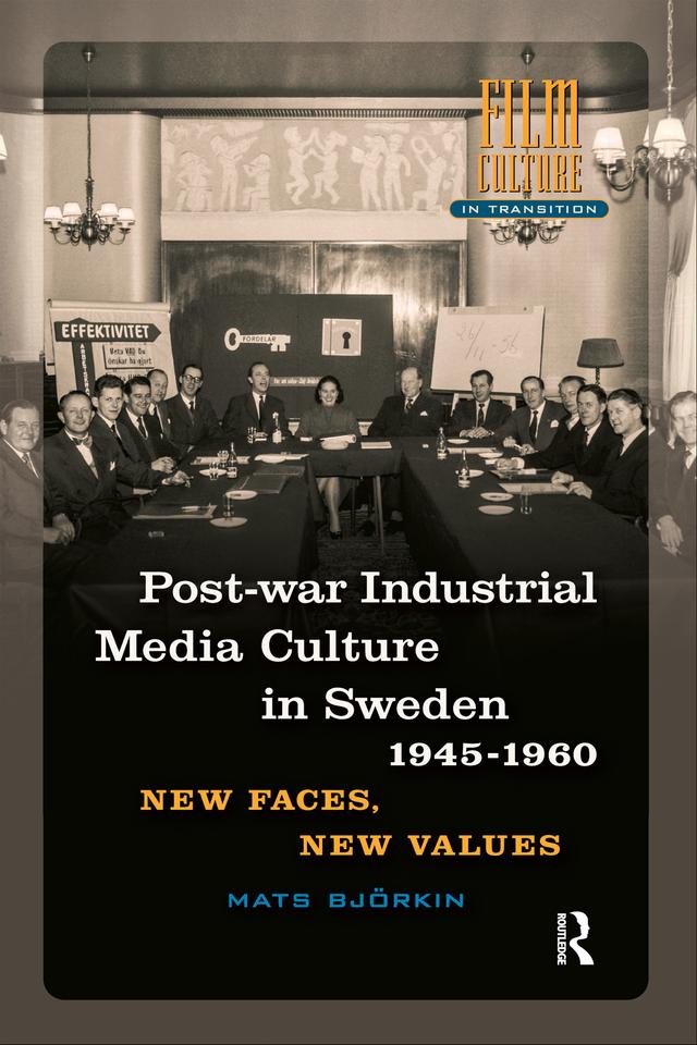 Post-war Industrial Media Culture in Sweden, 1945-1960 by Mats Björkin
