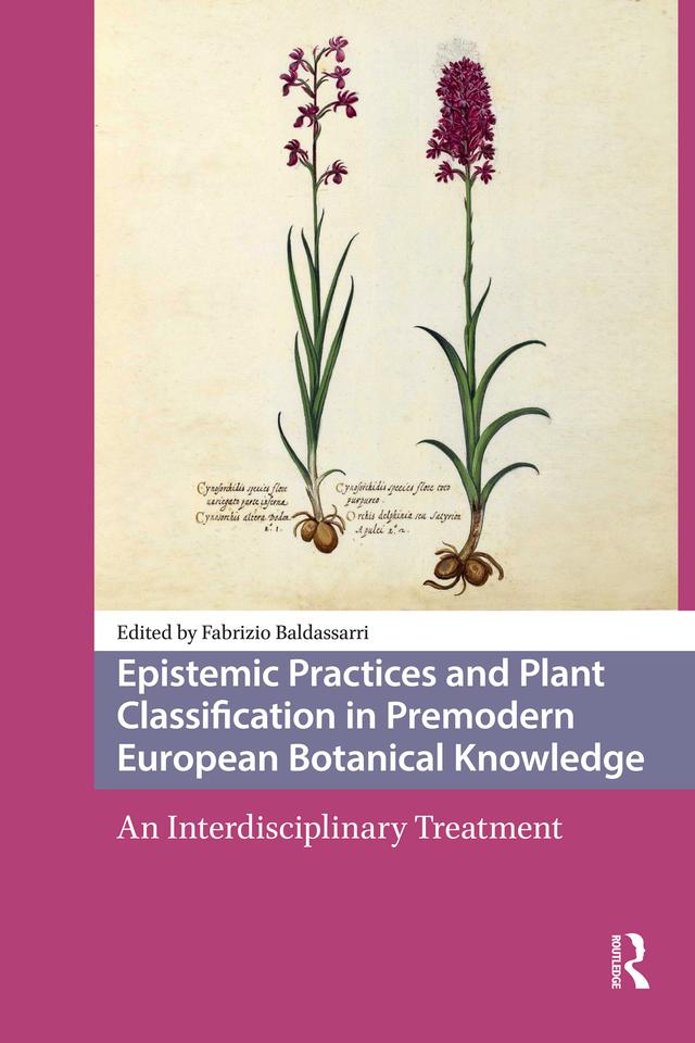 Epistemic Practices and Plant Classification in Premodern European Botanical Knowledge by Fabrizio Baldassarri