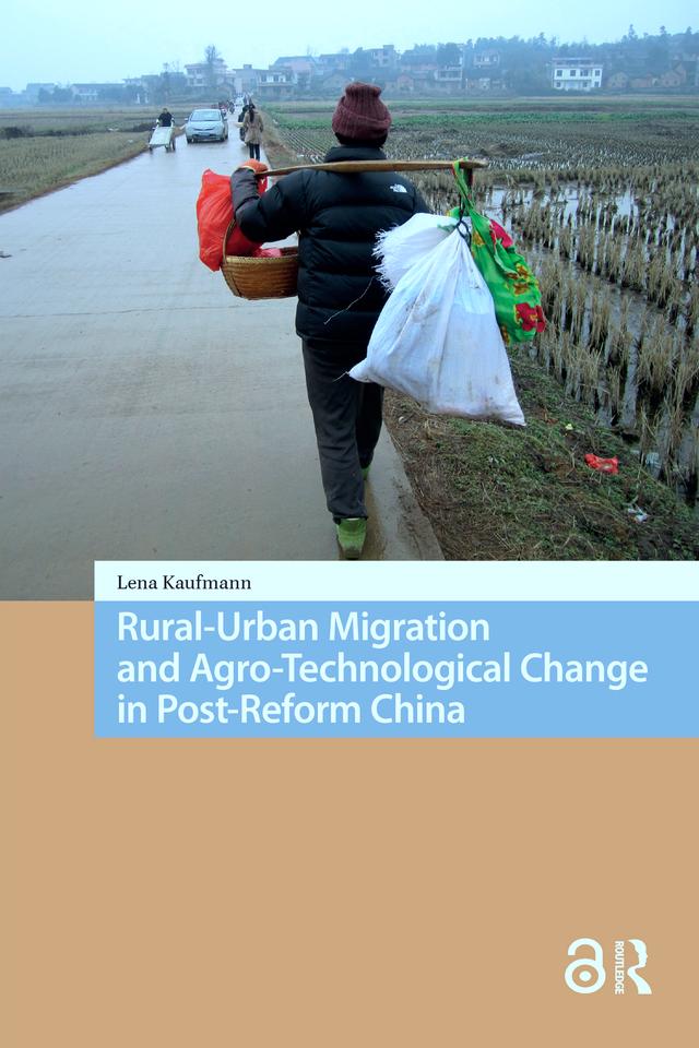 Rural-Urban Migration and Agro-Technological Change in Post-Reform China by Lena Kaufmann
