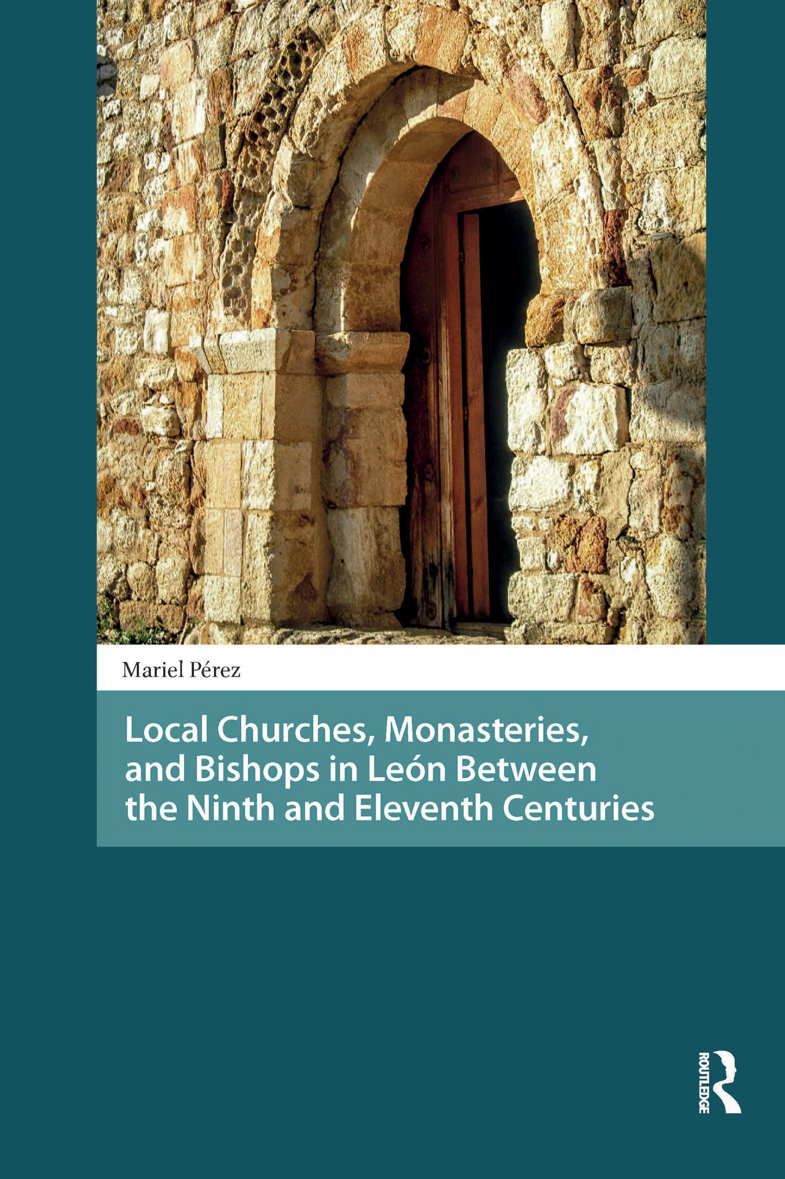 Local Churches, Monasteries, and Bishops in León Between the Ninth and Eleventh Centuries