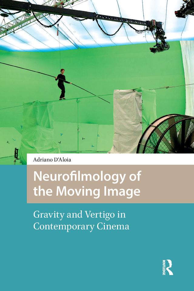 Neurofilmology of the Moving Image by Adriano D'Aloia