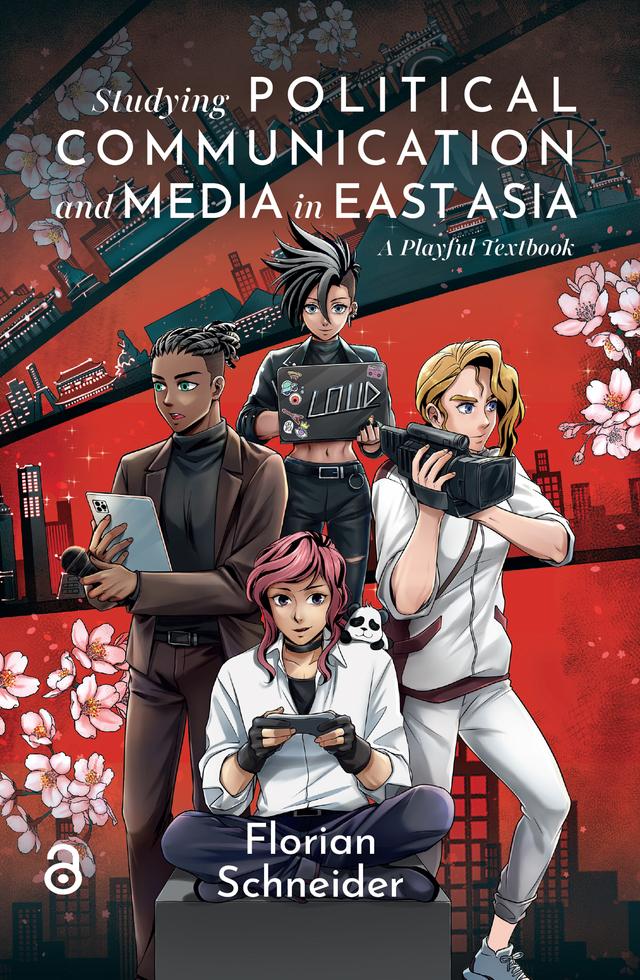 Studying Political Communication and Media in East Asia by Florian Schneider
