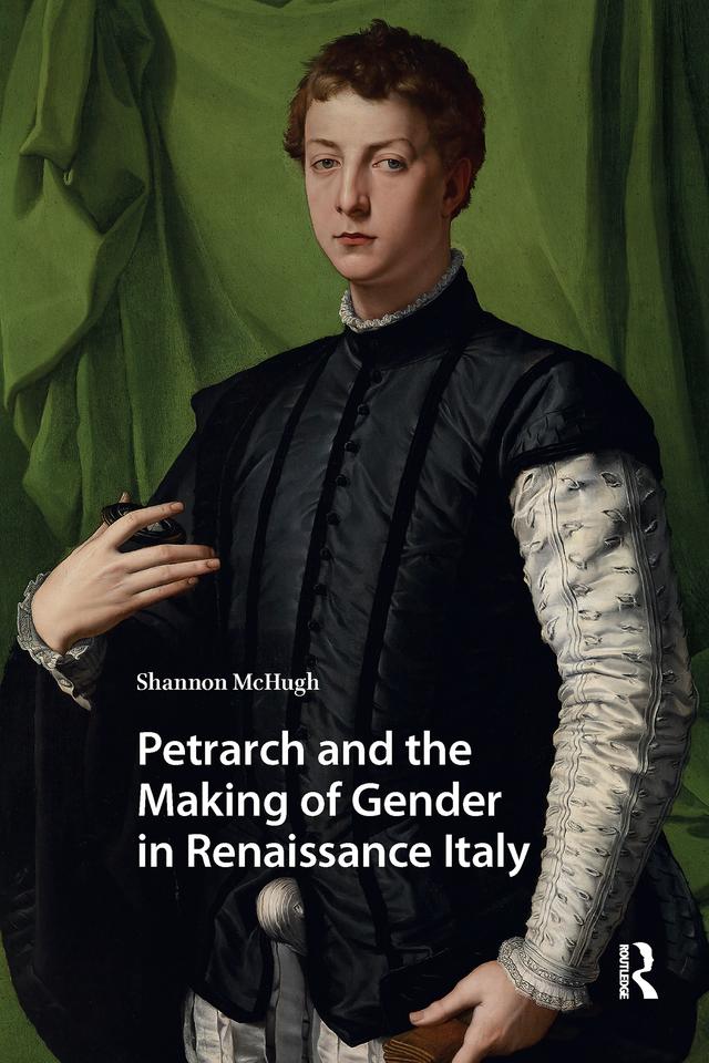 Petrarch and the Making of Gender in Renaissance Italy by Shannon McHugh