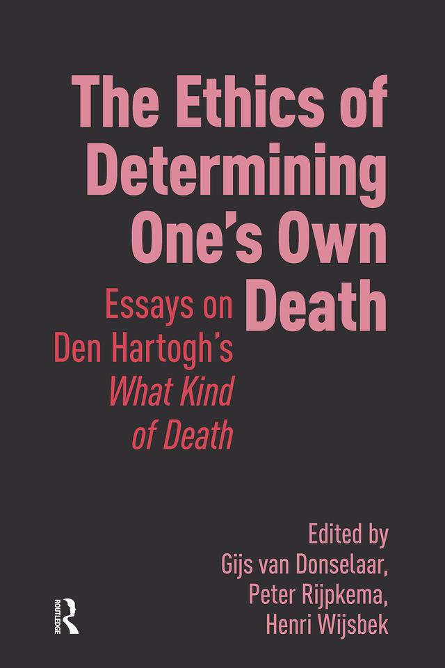 The Ethics of Determining One’s Own Death by Gijs van Donselaar, Henri Wijsbek, Peter Rijpkema