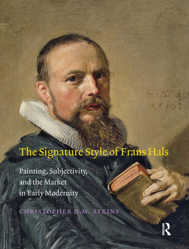 The Signature Style of Frans Hals by Christopher D.M. Atkins