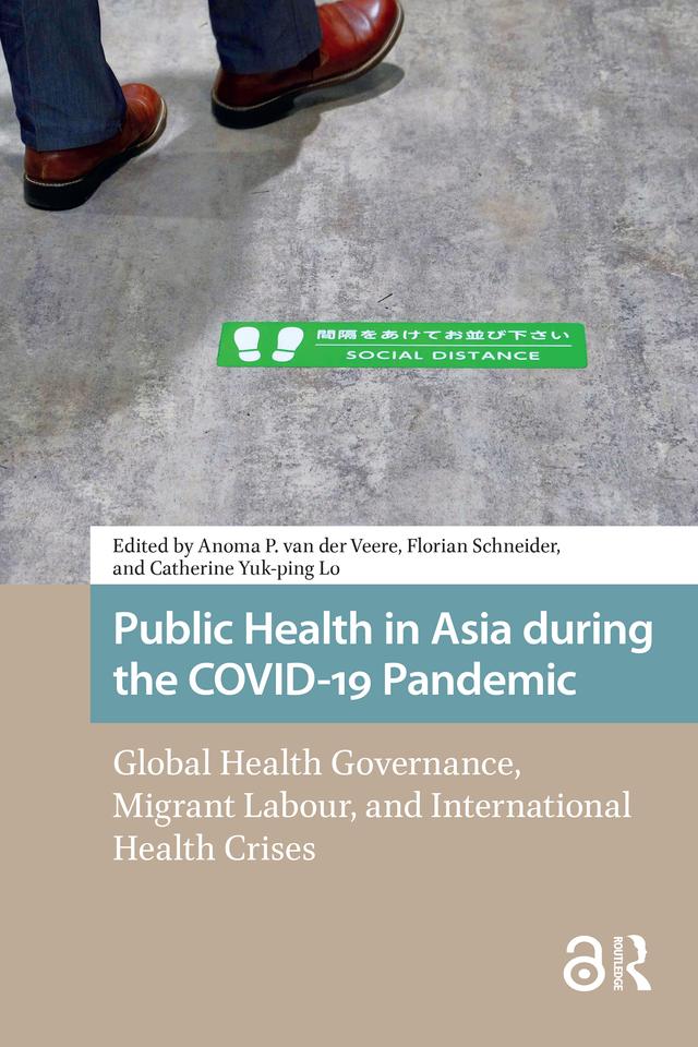 Public Health in Asia during the COVID-19 Pandemic by Anoma van der Veere, Catherine Lo, Florian Schneider