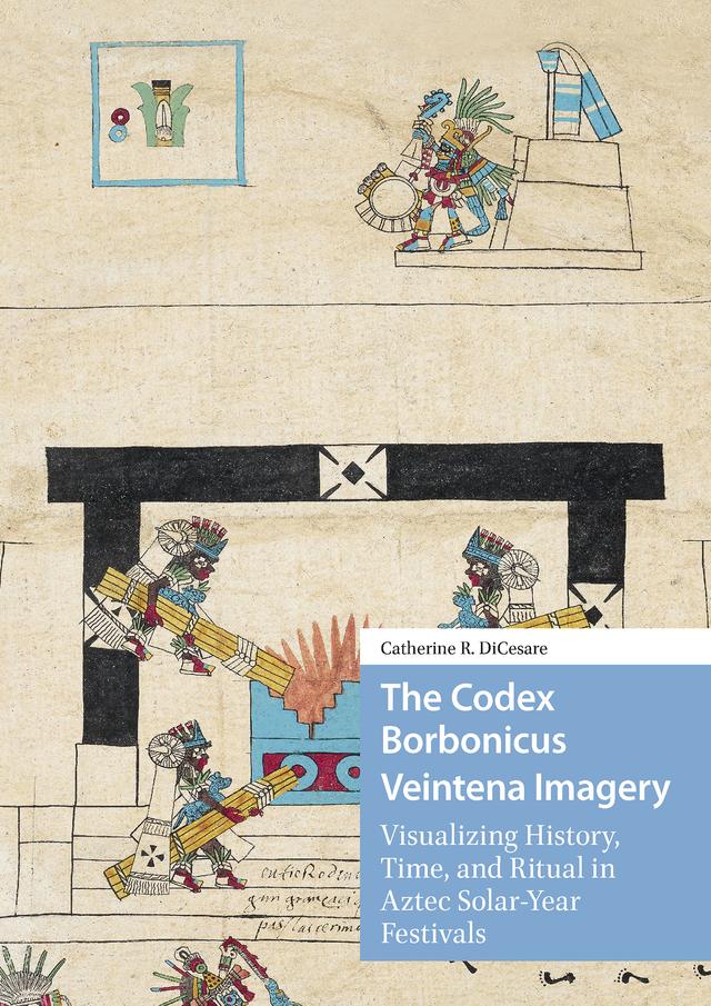 The Codex Borbonicus Veintena Imagery by Catherine DiCesare