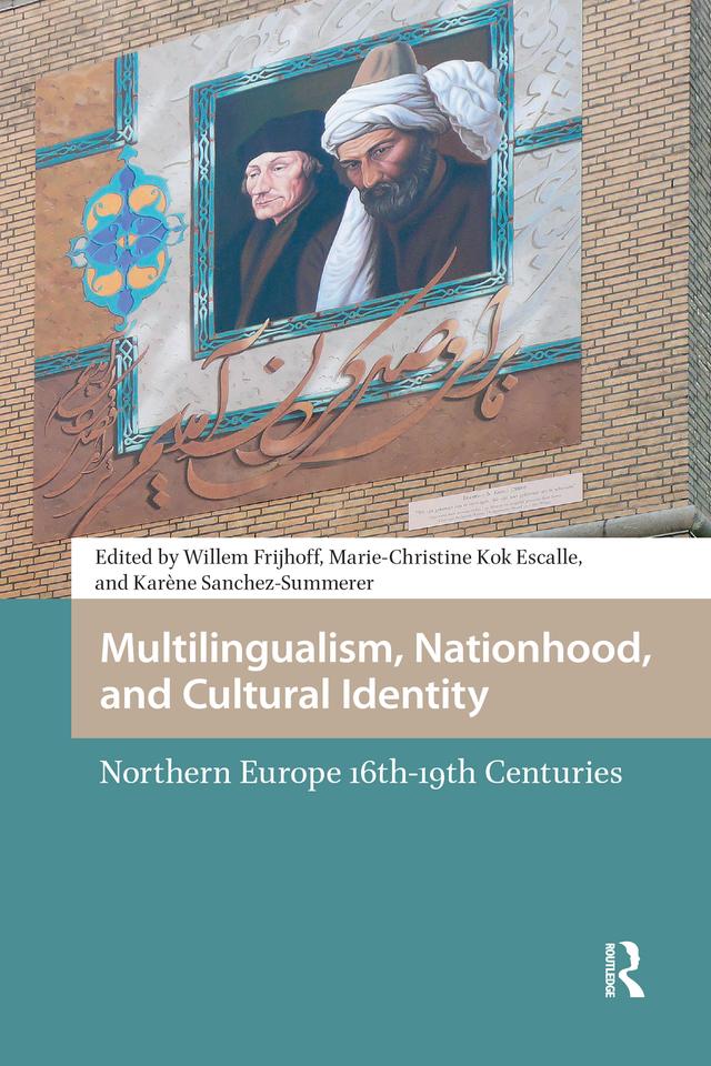 Multilingualism, Nationhood, and Cultural Identity by Karène Sanchez Summerer, Marie-Christine Kok Escalle, Willem Frijhoff