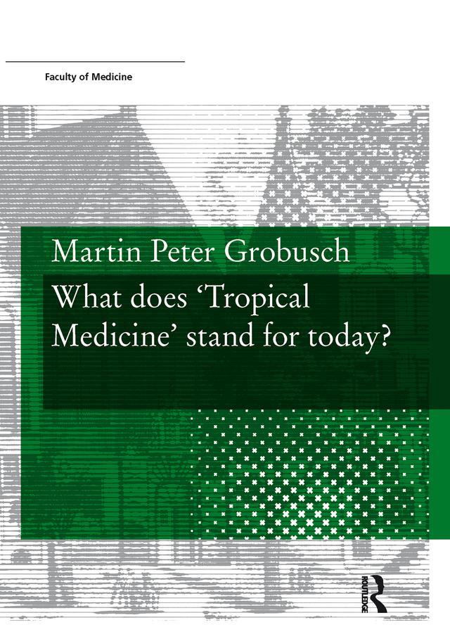 What does ‘Tropical Medicine’ stand for today? by Martin Grobusch