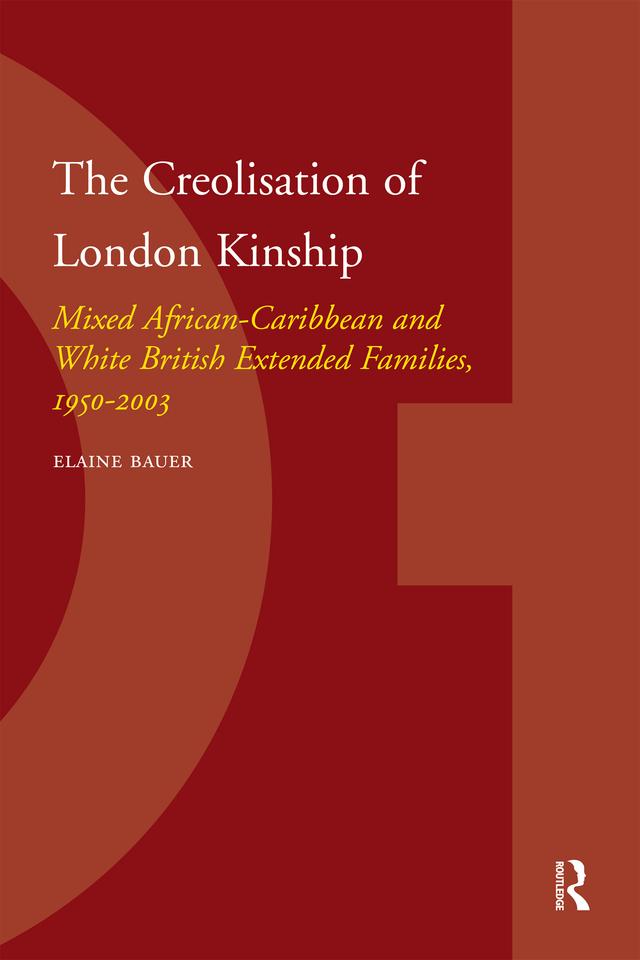 The Creolisation of London Kinship by Elaine Bauer
