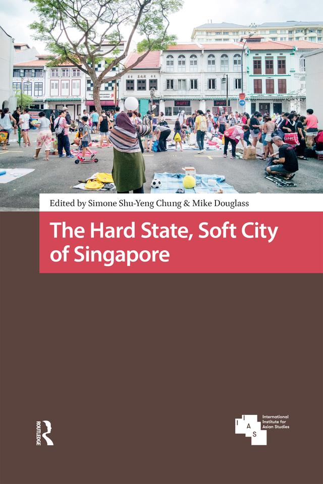 The Hard State, Soft City of Singapore by Mike Douglass, Simone Shu-Yeng Chung