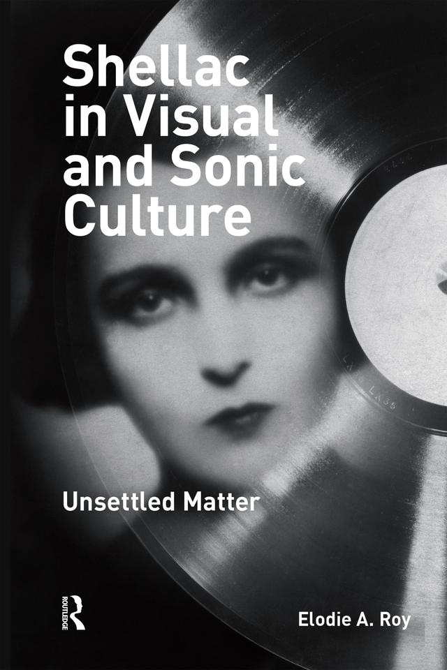 Shellac in Visual and Sonic Culture by Elodie A. Roy