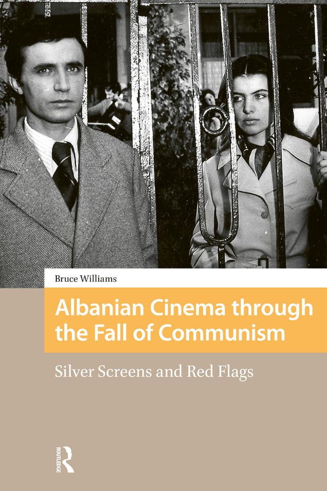 Albanian Cinema through the Fall of Communism by Bruce Williams