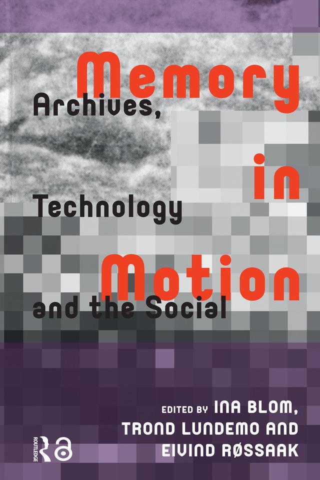 Memory in Motion by Eivind Røssaak, Ina Blom, Trond Lundemo