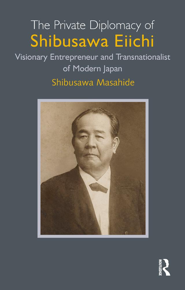 The Private Diplomacy of Shibusawa Eiichi by Shibusawa Masahide