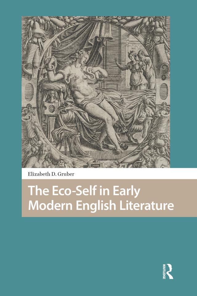 The Eco-Self in Early Modern English Literature by Elizabeth Gruber