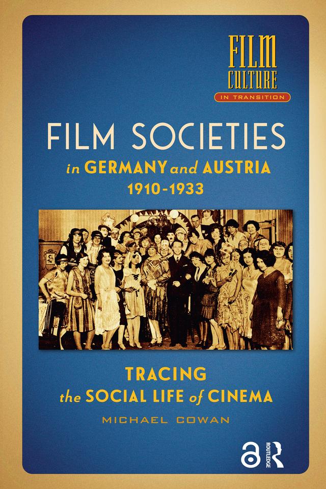 Film Societies in Germany and Austria 1910-1933 by Michael Cowan