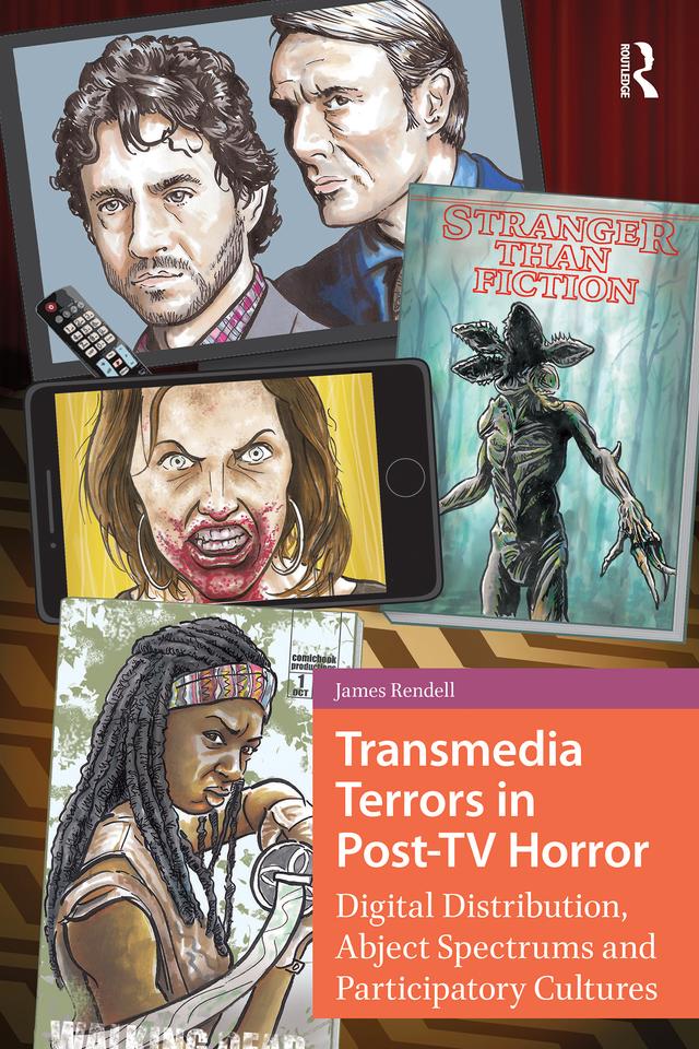 Transmedia Terrors in Post-TV Horror by James Rendell