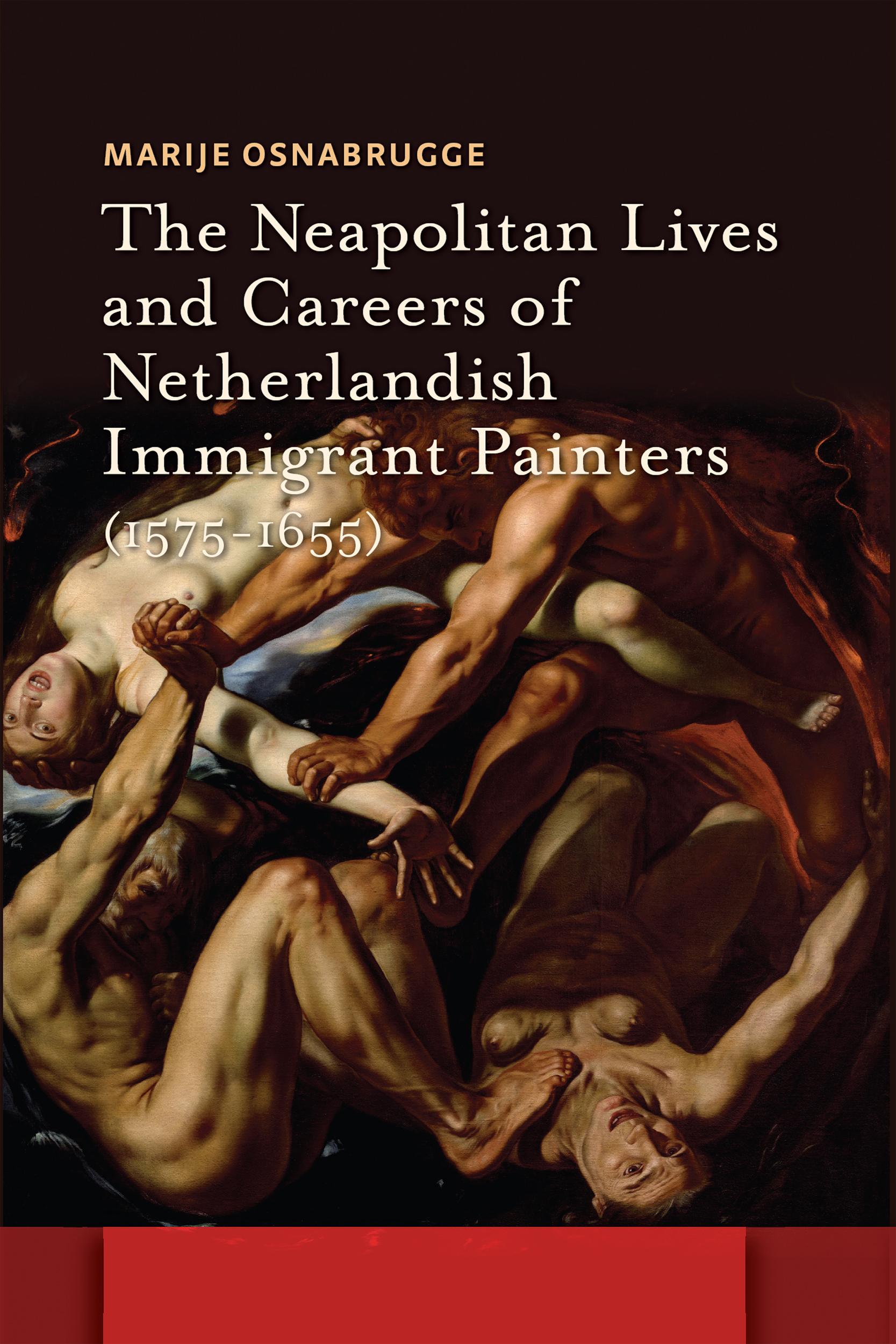 The Neapolitan Lives and Careers of Netherlandish Immigrant Painters (1575-1655)