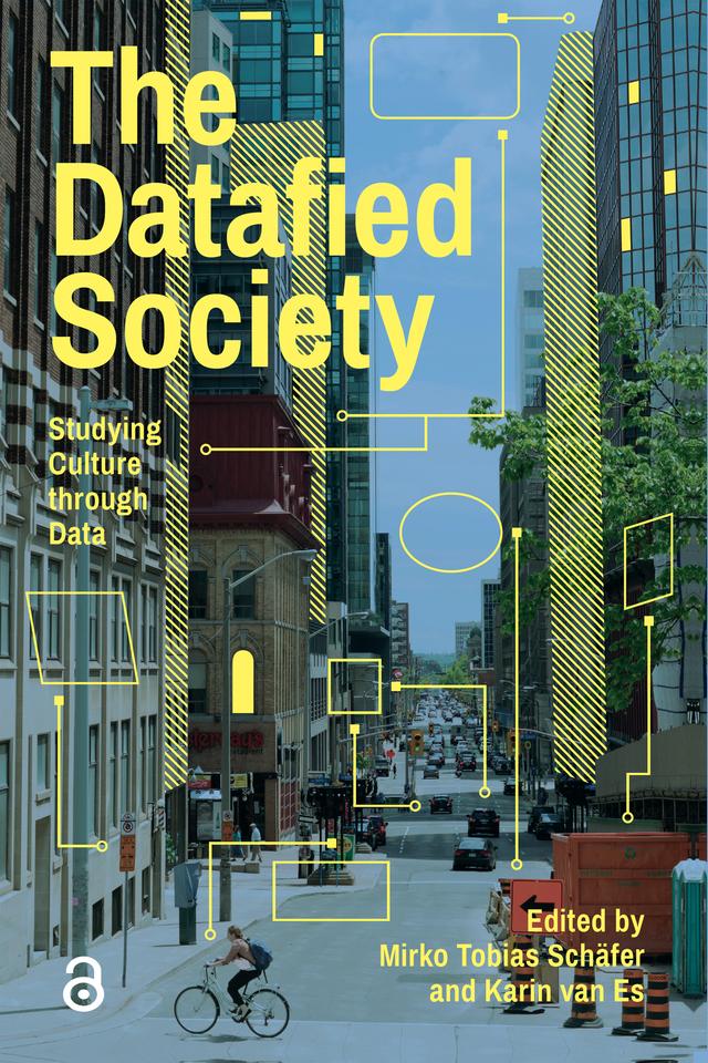 The Datafied Society by Karin van Es, Mirko Tobias Schäfer