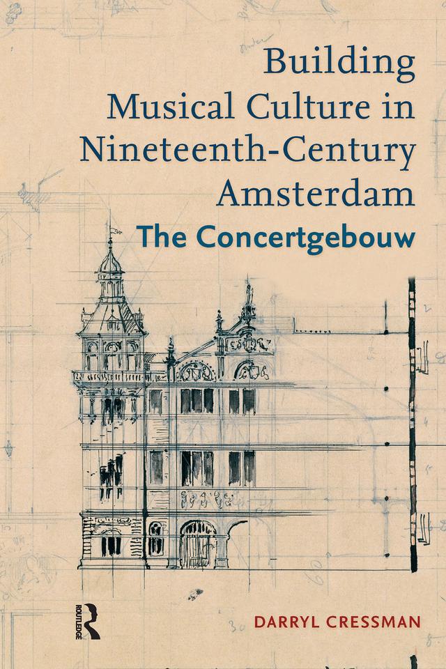 Building Musical Culture in Nineteenth-Century Amsterdam by Darryl Cressman