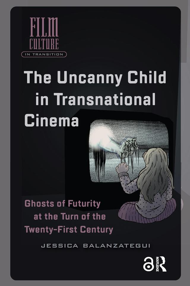 The Uncanny Child in Transnational Cinema by Jessica Balanzategui