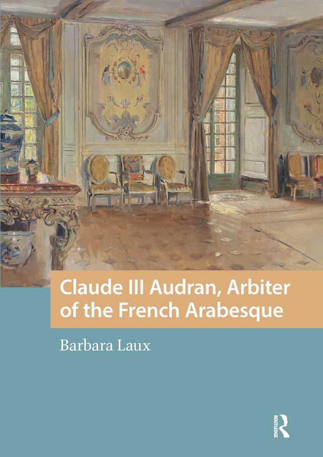 Claude III Audran, Arbiter of the French Arabesque by Barbara Laux