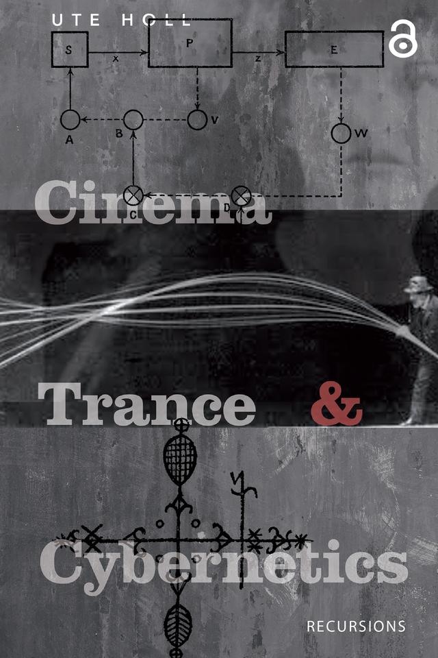 Cinema, Trance and Cybernetics by Ute Holl