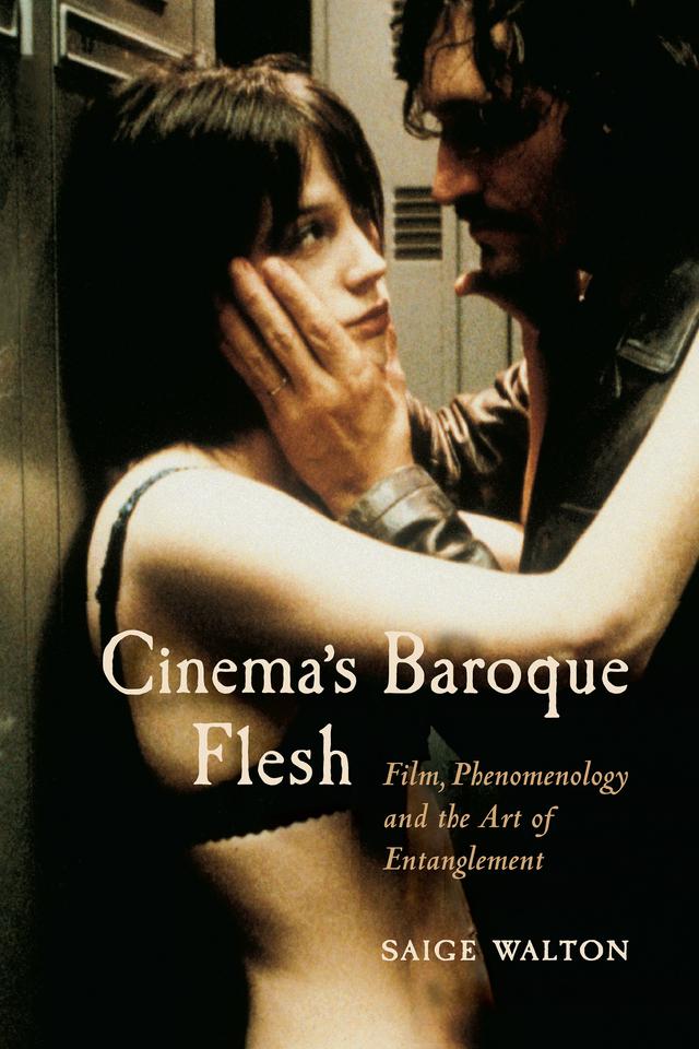 Cinema's Baroque Flesh by Saige Walton