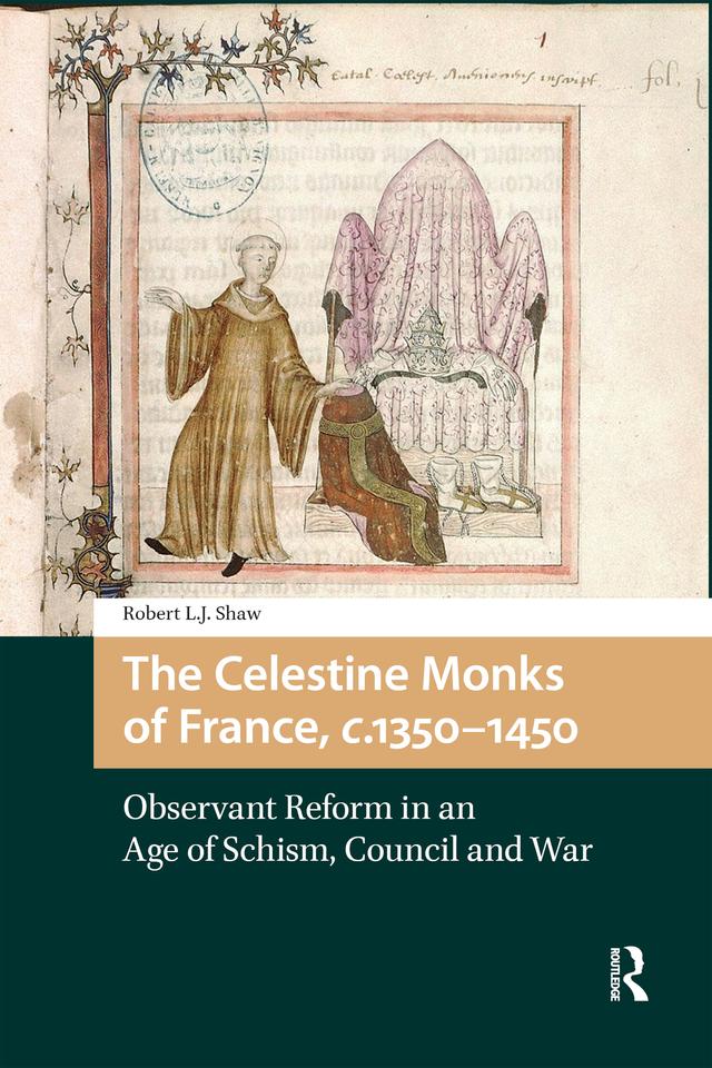 The Celestine Monks of France, c.1350-1450 by Robert L.J. Shaw