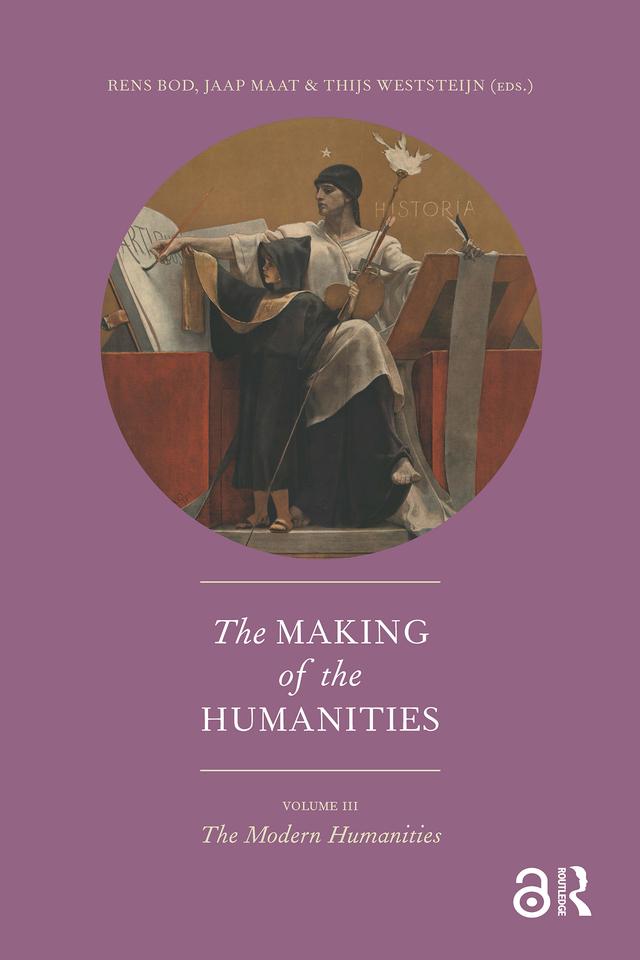 The Making of the Humanities, Volume III by Jaap Maat, Rens Bod, Thijs Weststeijn