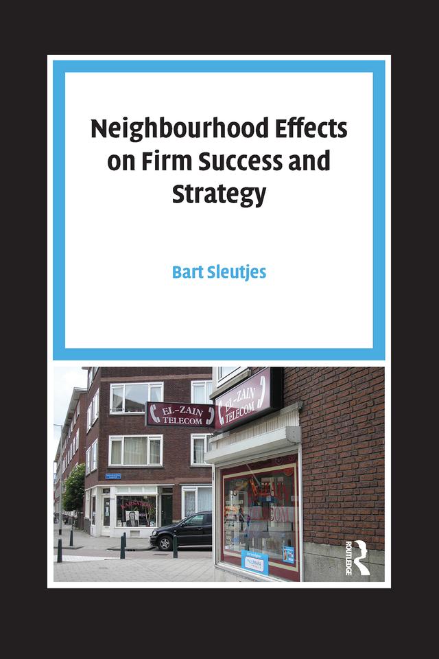 Neighbourhood Effects on Firm Success and Strategy by Bart Sleutjes