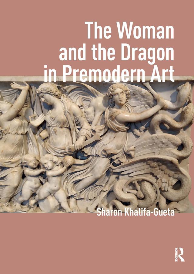 The Woman and the Dragon in Premodern Art by Sharon Khalifa-Gueta