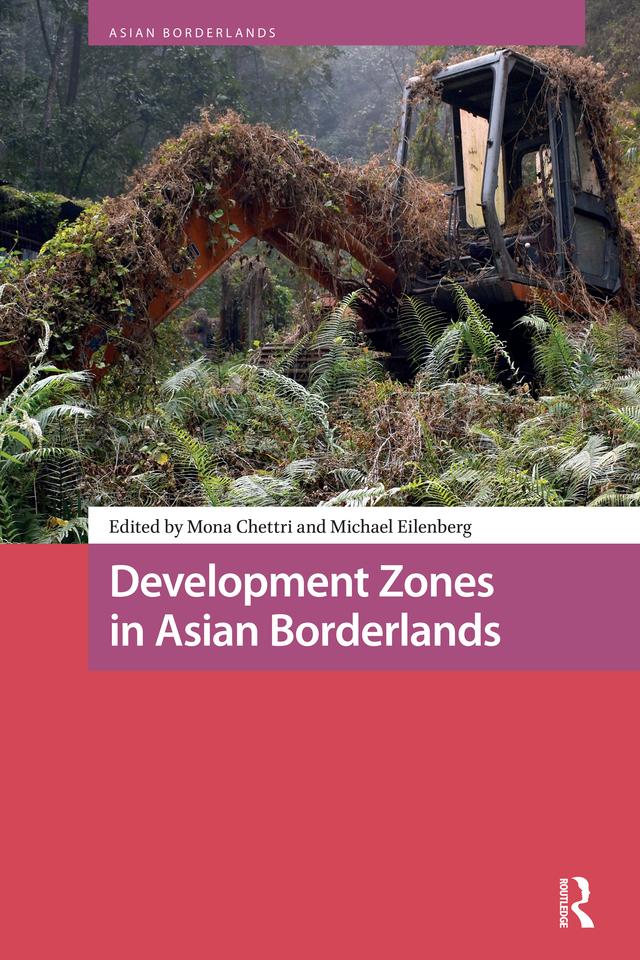 Development Zones in Asian Borderlands by Michael Eilenberg, Mona Chettri