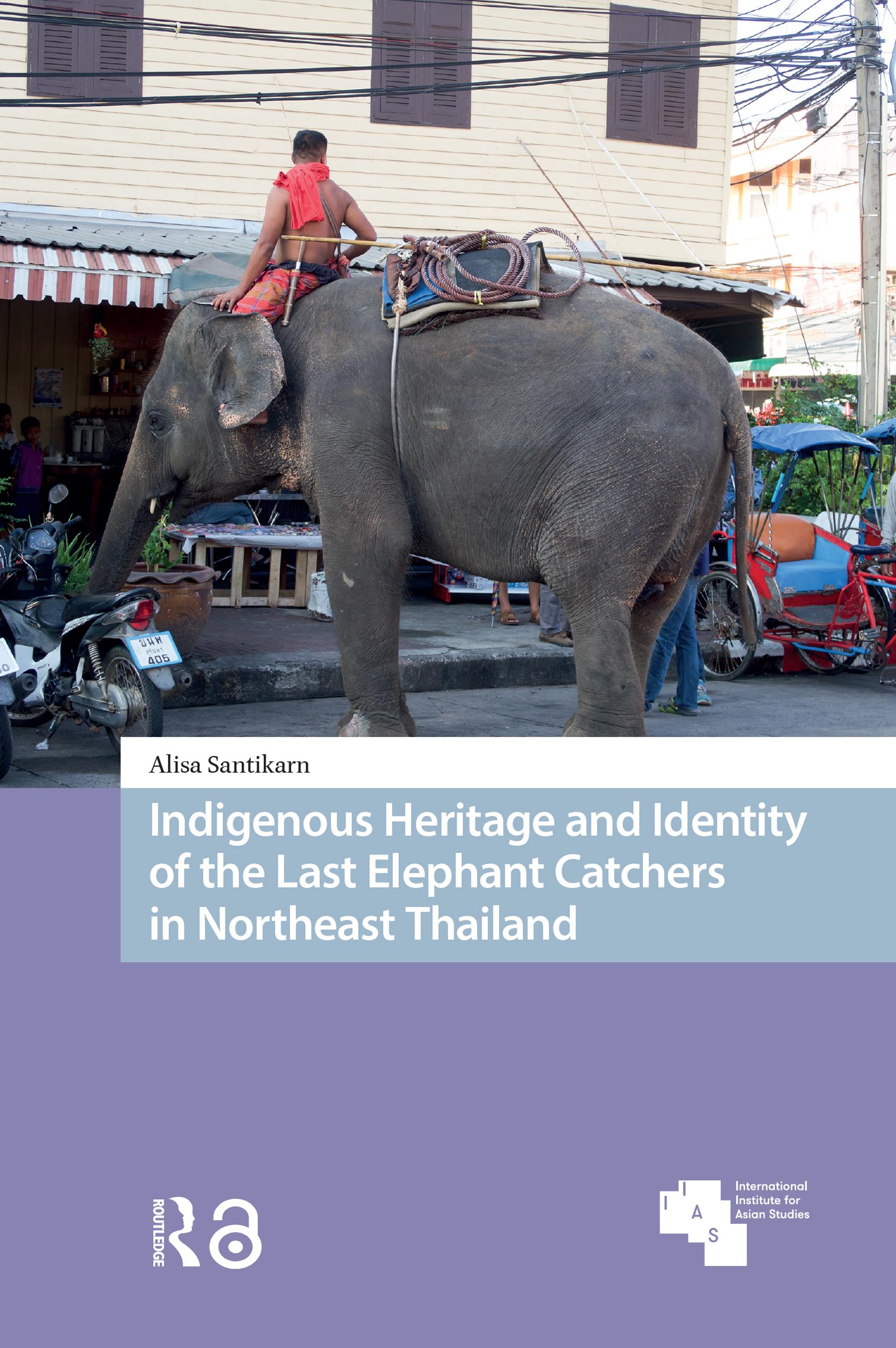 Indigenous Heritage and Identity of the Last Elephant Catchers in Northeast Thailand
