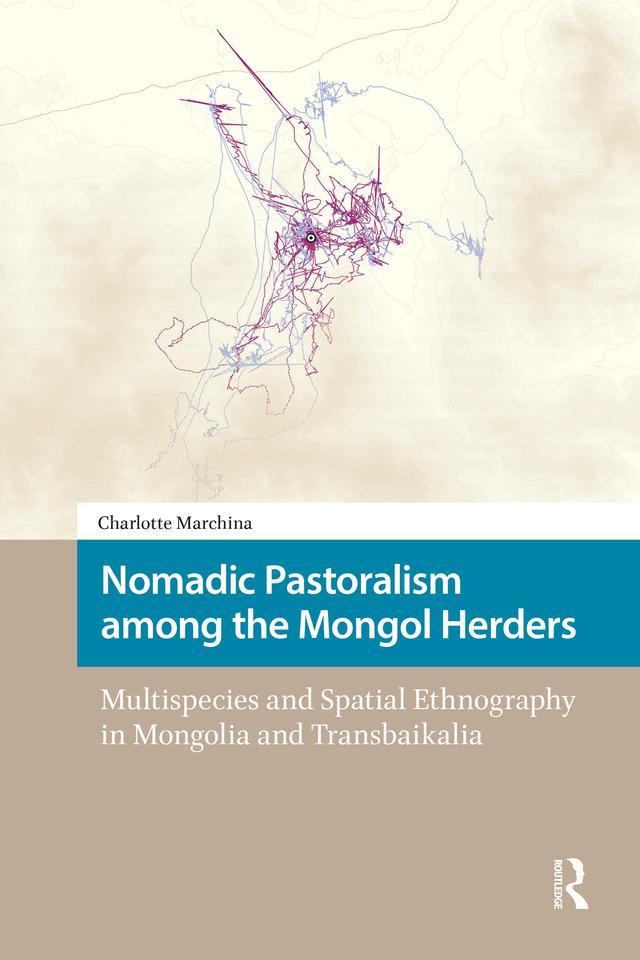 Nomadic Pastoralism among the Mongol Herders by Charlotte Marchina