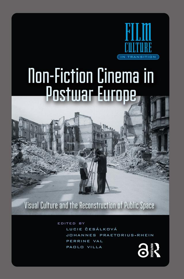 Non-Fiction Cinema in Postwar Europe by Johannes Praetorius-Rhein, Lucie Cesalkova, Paolo Villa, Perrine Val