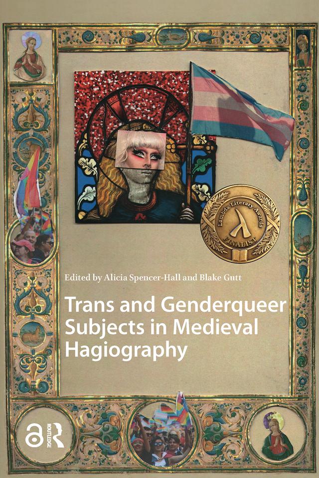 Trans and Genderqueer Subjects in Medieval Hagiography by Alicia Spencer-Hall, Blake Gutt