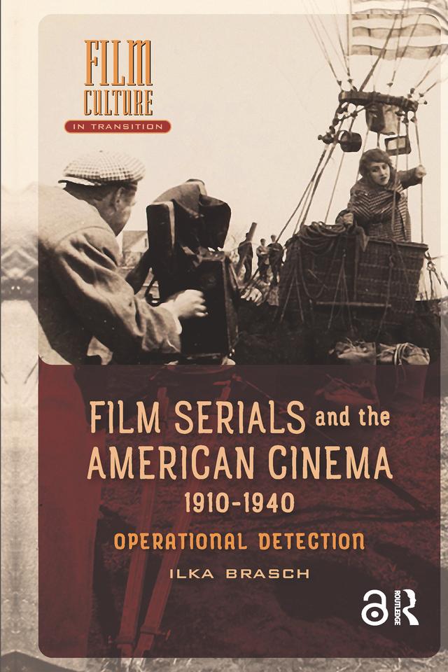 Film Serials and the American Cinema, 1910-1940 by Ilka Brasch