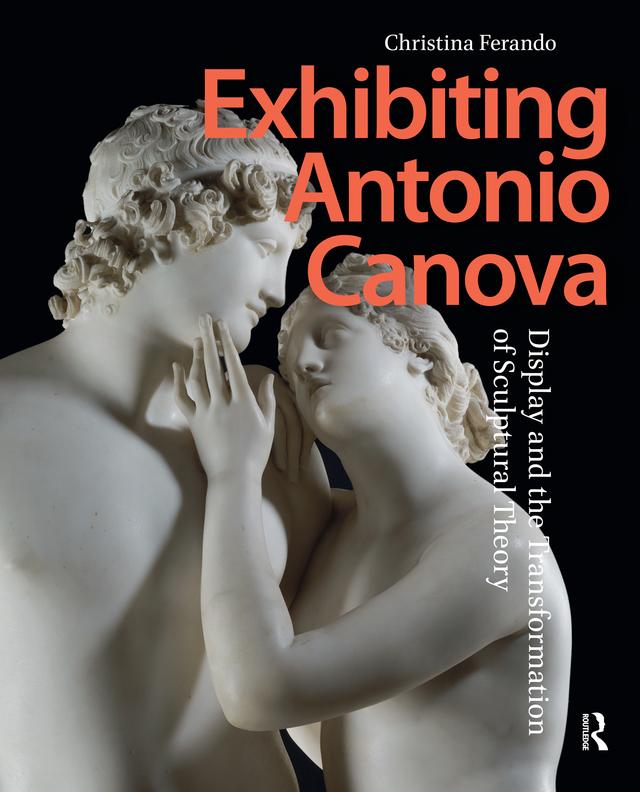 Exhibiting Antonio Canova by Christina Ferando