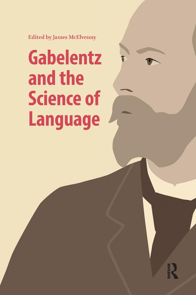 Gabelentz and the Science of Language by James McElvenny